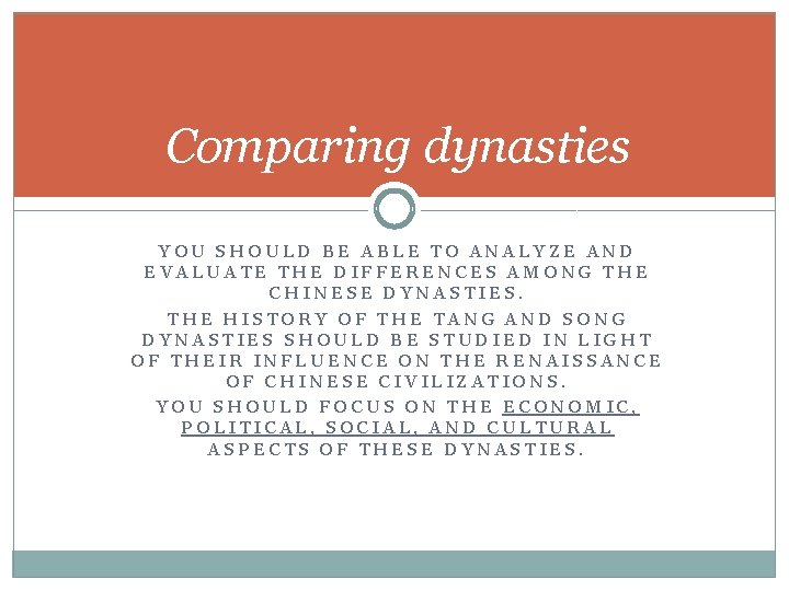 Comparing dynasties YOU SHOULD BE ABLE TO ANALYZE AND EVALUATE THE DIFFERENCES AMONG THE