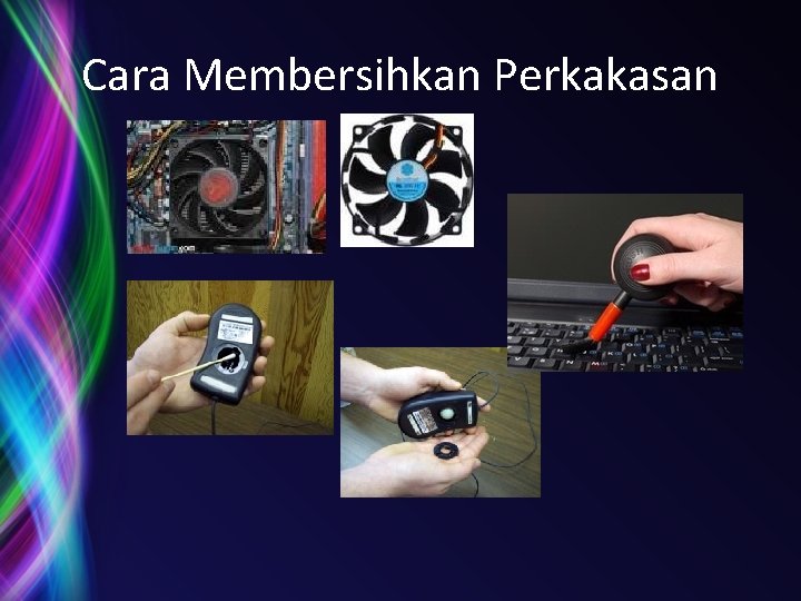 Cara Membersihkan Perkakasan 