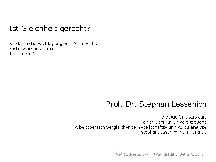 Ist Gleichheit gerecht? Studentische Fachtagung zur Sozialpolitik Fachhochschule Jena 1. Juni 2011 Prof. Dr.