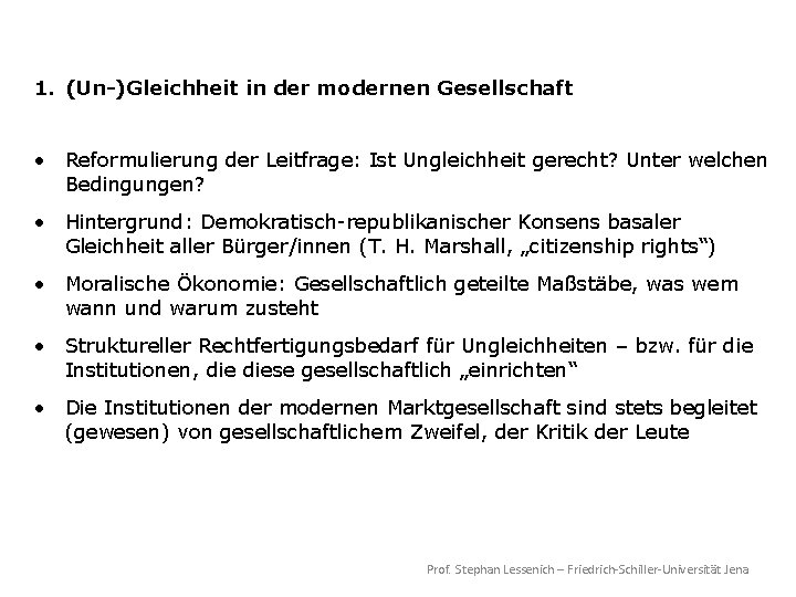1. (Un-)Gleichheit in der modernen Gesellschaft • Reformulierung der Leitfrage: Ist Ungleichheit gerecht? Unter