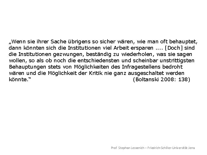 „Wenn sie ihrer Sache übrigens so sicher wären, wie man oft behauptet, dann könnten