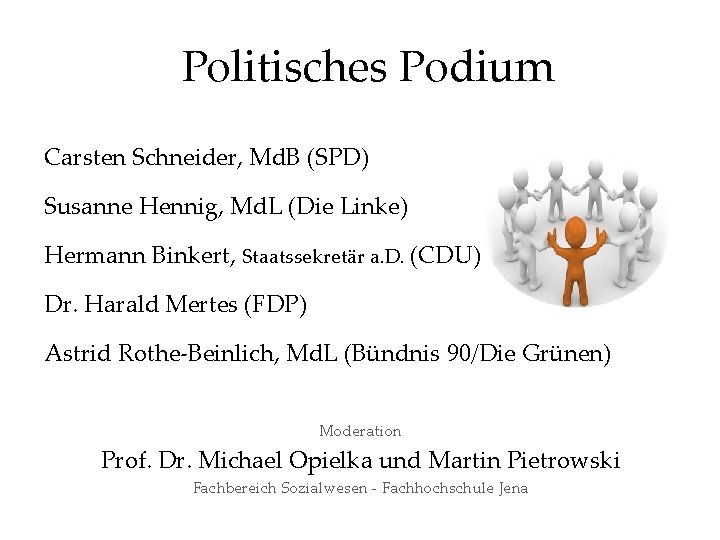 Politisches Podium Carsten Schneider, Md. B (SPD) Susanne Hennig, Md. L (Die Linke) Hermann