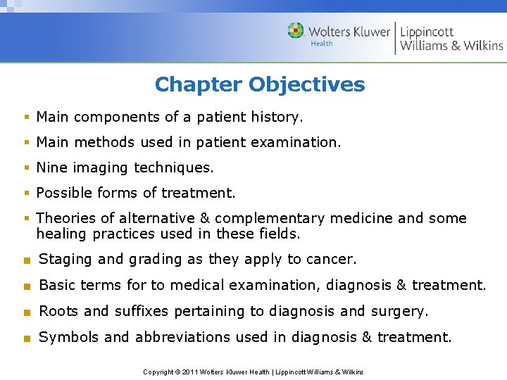 Chapter Objectives § Main components of a patient history. § Main methods used in