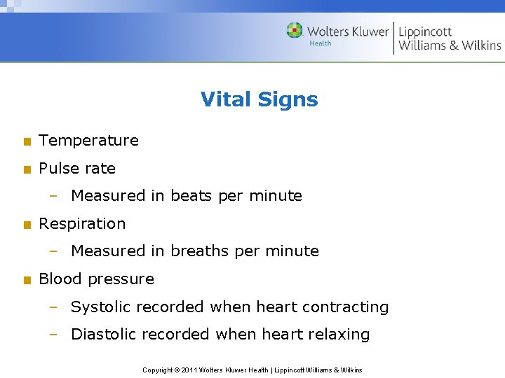 Vital Signs ■ Temperature ■ Pulse rate – Measured in beats per minute ■