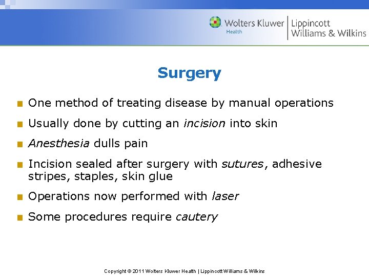 Surgery ■ One method of treating disease by manual operations ■ Usually done by