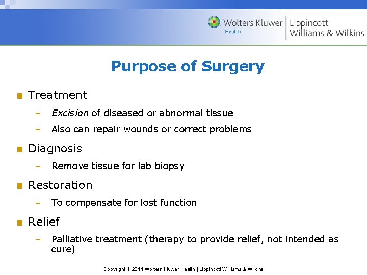 Purpose of Surgery ■ Treatment – Excision of diseased or abnormal tissue – Also