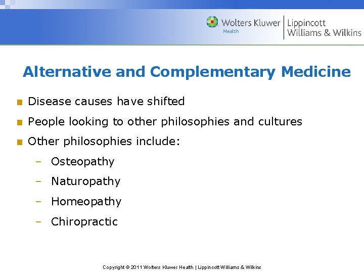 Alternative and Complementary Medicine ■ Disease causes have shifted ■ People looking to other