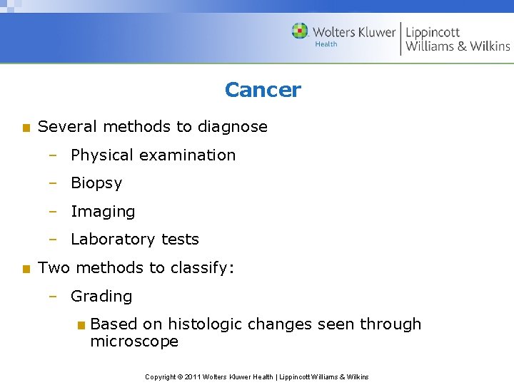 Cancer ■ Several methods to diagnose – Physical examination – Biopsy – Imaging –