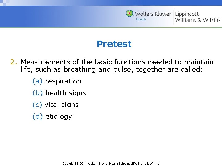 Pretest 2. Measurements of the basic functions needed to maintain life, such as breathing