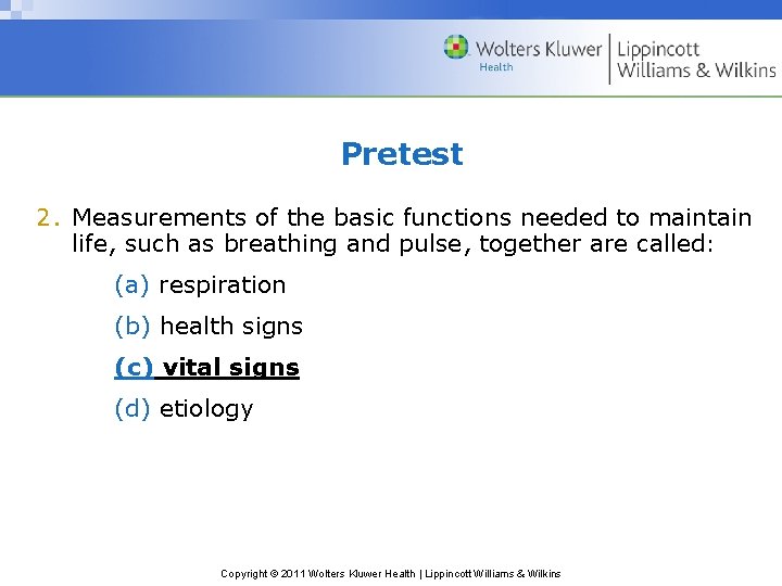 Pretest 2. Measurements of the basic functions needed to maintain life, such as breathing