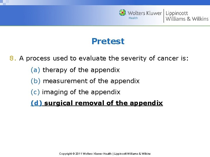 Pretest 8. A process used to evaluate the severity of cancer is: (a) therapy