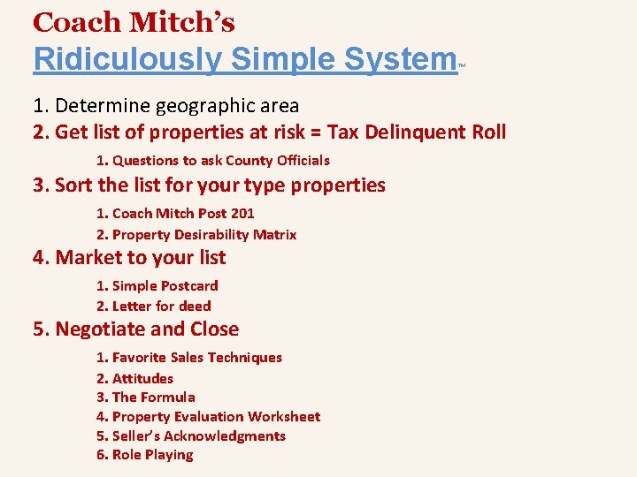 Coach Mitch’s Ridiculously Simple System ™ 1. Determine geographic area 2. Get list of