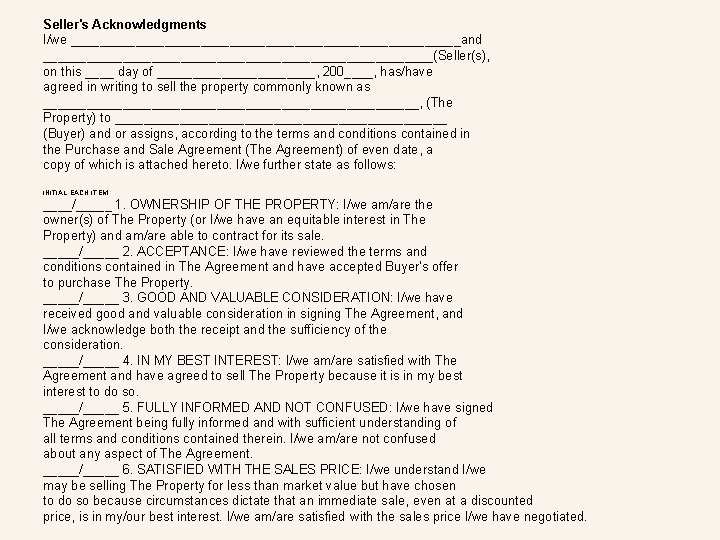 Seller's Acknowledgments I/we ___________________________and ___________________________(Seller(s), on this ____ day of ___________, 200____, has/have agreed