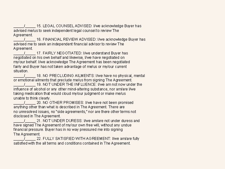 _____/_____ 15. LEGAL COUNSEL ADVISED: I/we acknowledge Buyer has advised me/us to seek independent