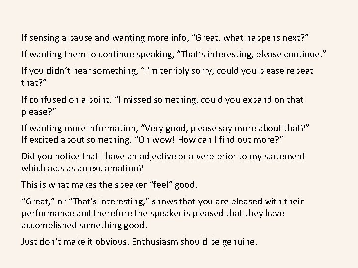 If sensing a pause and wanting more info, “Great, what happens next? ” If
