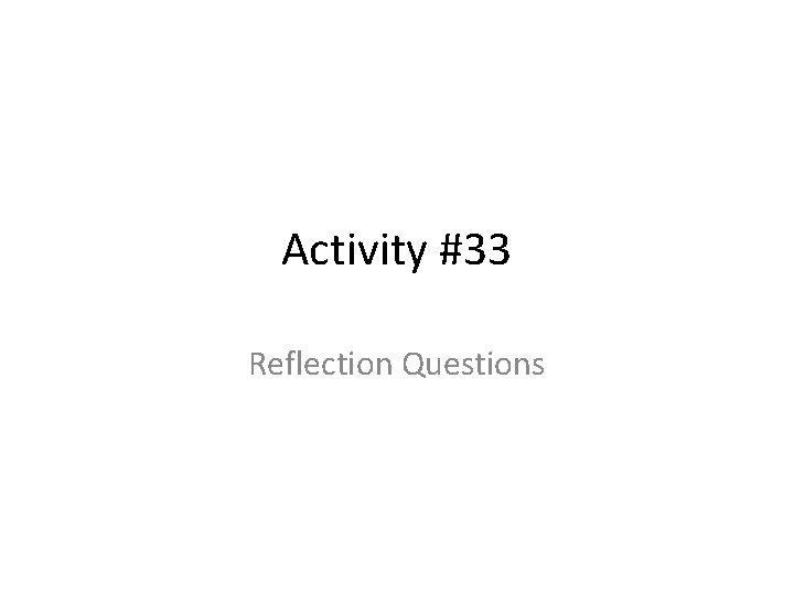 Activity #33 Reflection Questions 