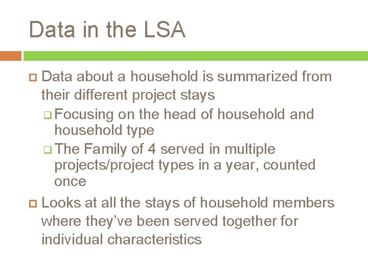 Data in the LSA Data about a household is summarized from their different project