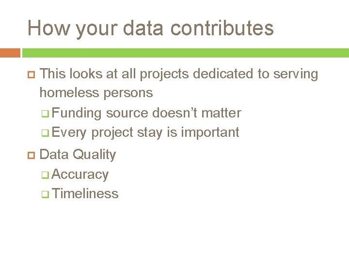 How your data contributes This looks at all projects dedicated to serving homeless persons