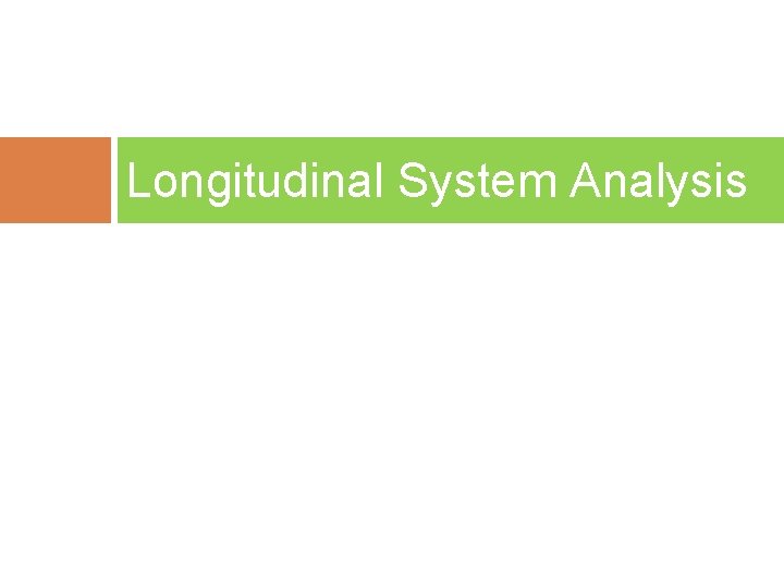 Longitudinal System Analysis 