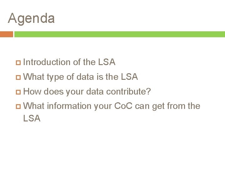 Agenda Introduction of the LSA What type of data is the LSA How does