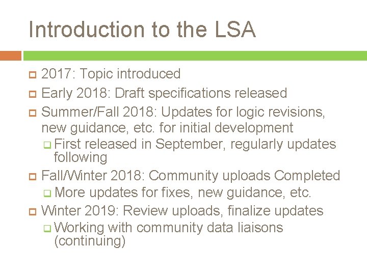Introduction to the LSA 2017: Topic introduced Early 2018: Draft specifications released Summer/Fall 2018: