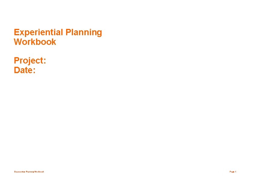 Experiential Planning Workbook Project: Date: Experiential Planning Workbook Page 1 