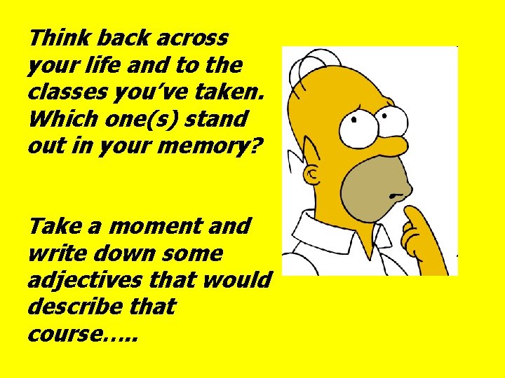 Think back across your life and to the classes you’ve taken. Which one(s) stand