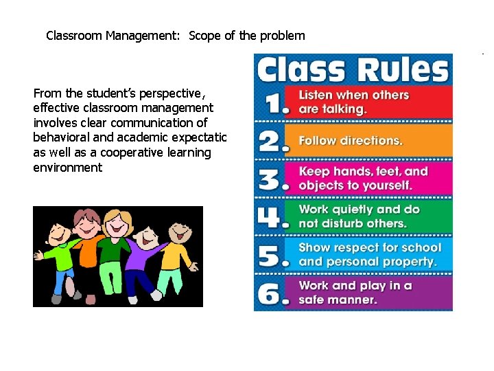 Classroom Management: Scope of the problem From the student’s perspective, effective classroom management involves