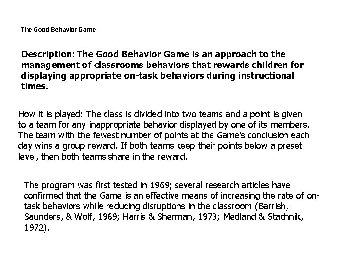 The Good Behavior Game Description: The Good Behavior Game is an approach to the