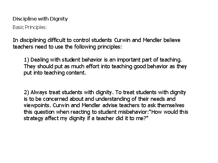 Discipline with Dignity Basic Principles: In disciplining difficult to control students Curwin and Mendler