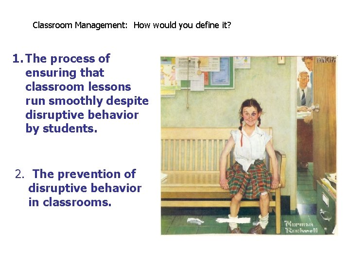 Classroom Management: How would you define it? 1. The process of ensuring that classroom