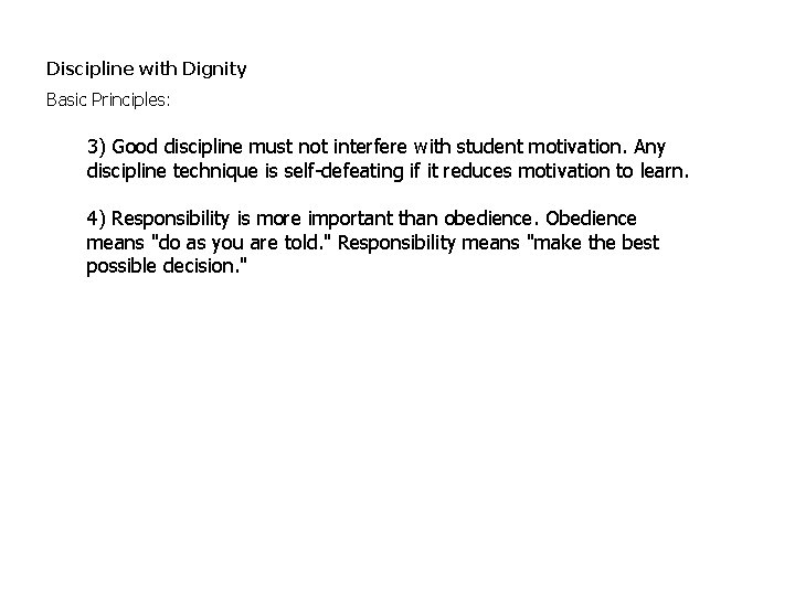 Discipline with Dignity Basic Principles: 3) Good discipline must not interfere with student motivation.