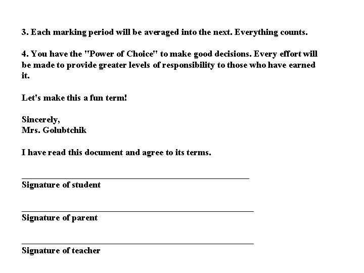 3. Each marking period will be averaged into the next. Everything counts. 4. You