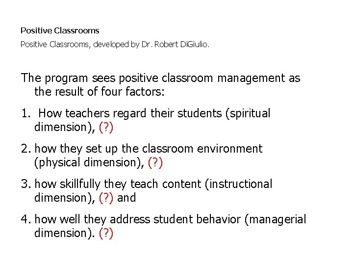 Positive Classrooms, developed by Dr. Robert Di. Giulio. The program sees positive classroom management