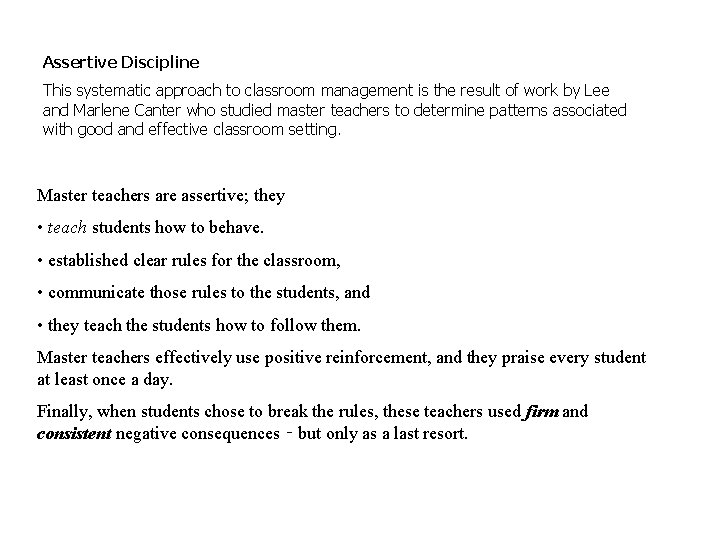 Assertive Discipline This systematic approach to classroom management is the result of work by