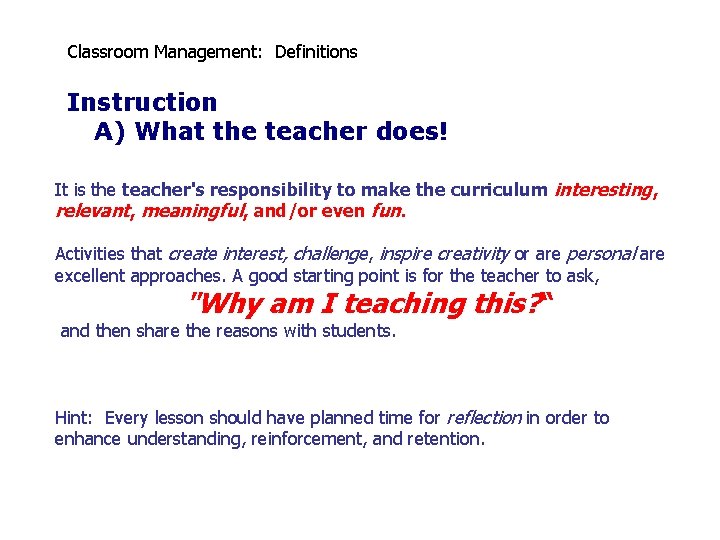 Classroom Management: Definitions Instruction A) What the teacher does! It is the teacher's responsibility