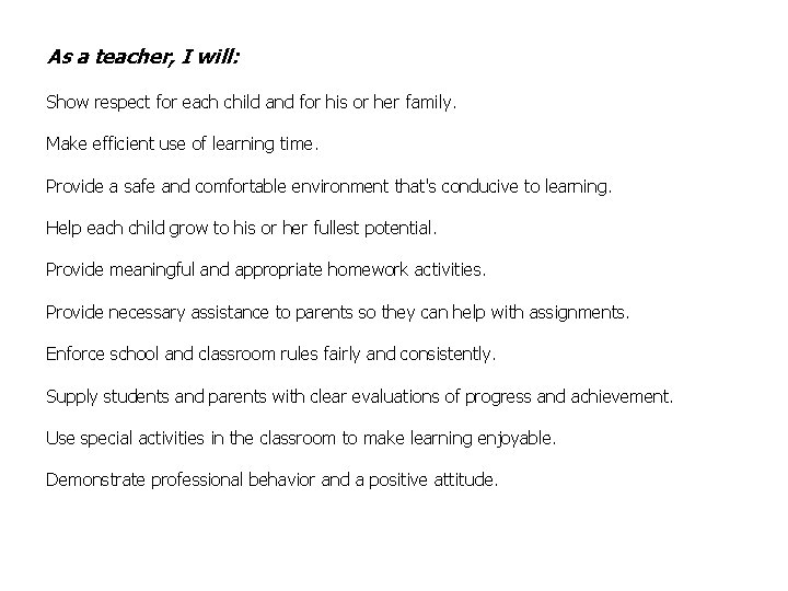 As a teacher, I will: Show respect for each child and for his or