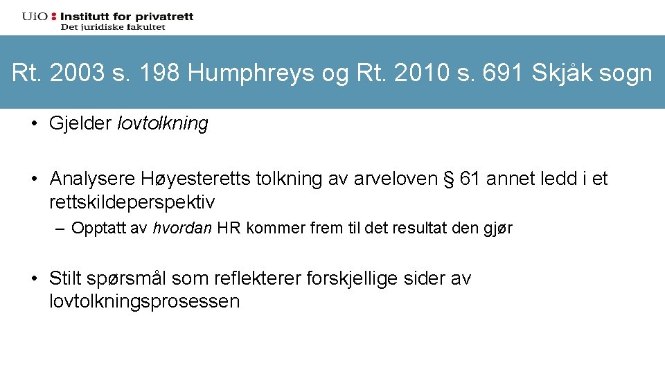 Rt. 2003 s. 198 Humphreys og Rt. 2010 s. 691 Skjåk sogn • Gjelder