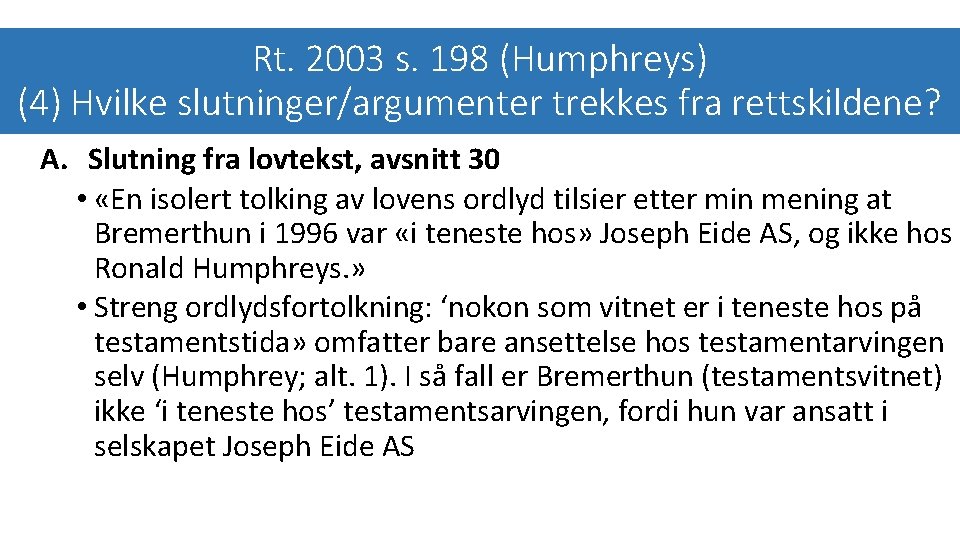 Rt. 2003 s. 198 (Humphreys) (4) Hvilke slutninger/argumenter trekkes fra rettskildene? A. Slutning fra