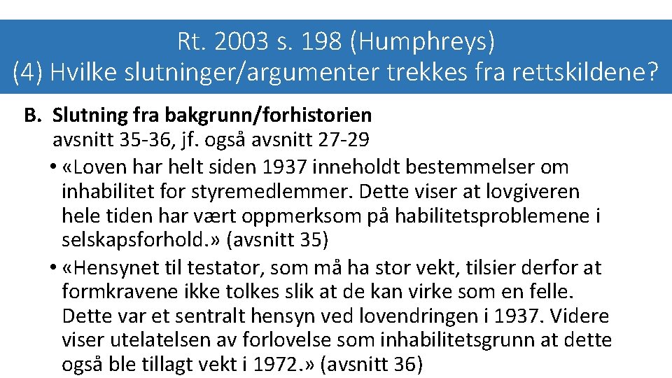 Rt. 2003 s. 198 (Humphreys) (4) Hvilke slutninger/argumenter trekkes fra rettskildene? B. Slutning fra