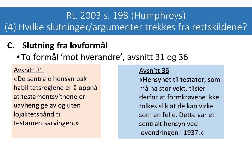 Rt. 2003 s. 198 (Humphreys) (4) Hvilke slutninger/argumenter trekkes fra rettskildene? C. Slutning fra