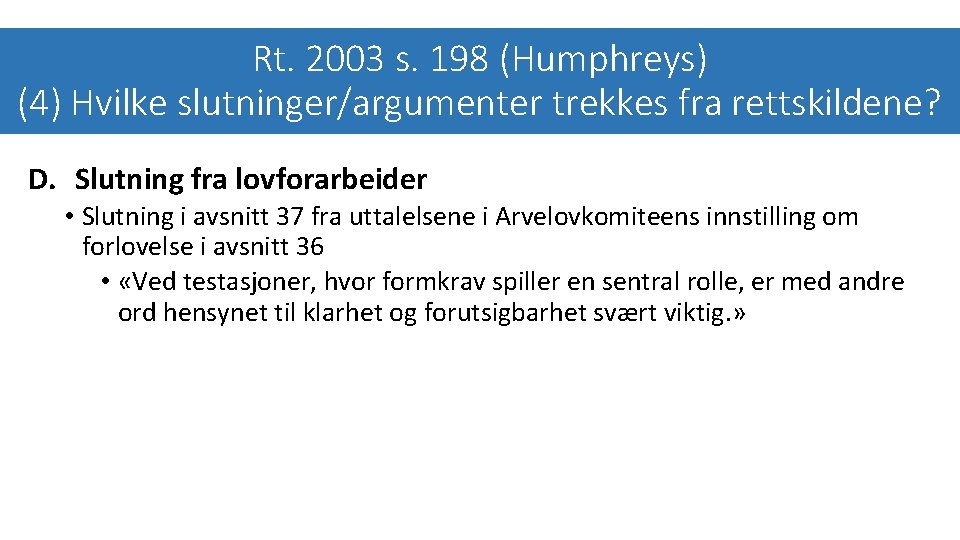 Rt. 2003 s. 198 (Humphreys) (4) Hvilke slutninger/argumenter trekkes fra rettskildene? D. Slutning fra