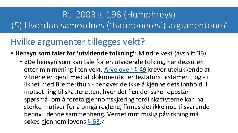 Rt. 2003 s. 198 (Humphreys) (5) Hvordan samordnes (‘harmoneres’) argumentene? Hvilke argumenter tillegges vekt?