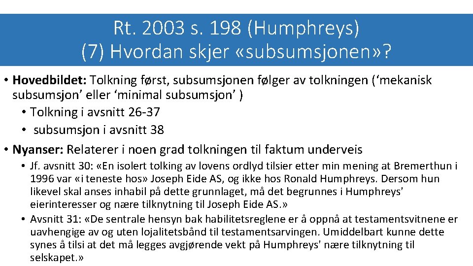 Rt. 2003 s. 198 (Humphreys) (7) Hvordan skjer «subsumsjonen» ? • Hovedbildet: Tolkning først,