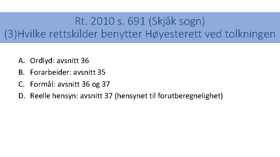 Rt. 2010 s. 691 (Skjåk sogn) (3)Hvilke rettskilder benytter Høyesterett ved tolkningen A. B.