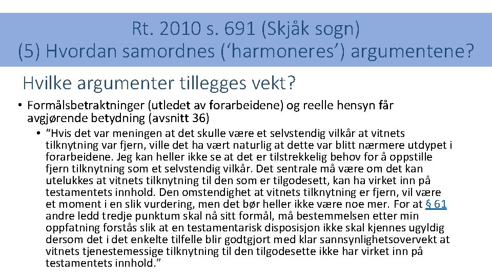 Rt. 2010 s. 691 (Skjåk sogn) (5) Hvordan samordnes (‘harmoneres’) argumentene? Hvilke argumenter tillegges