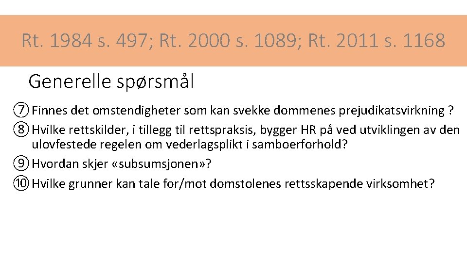 Rt. 1984 s. 497; Rt. 2000 s. 1089; Rt. 2011 s. 1168 Generelle spørsmål