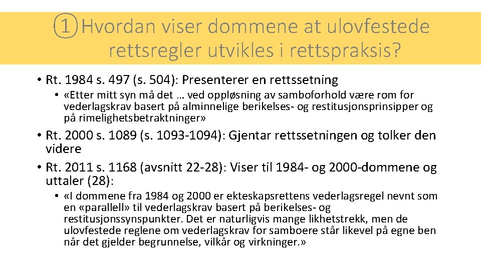 ①Hvordan viser dommene at ulovfestede rettsregler utvikles i rettspraksis? • Rt. 1984 s. 497