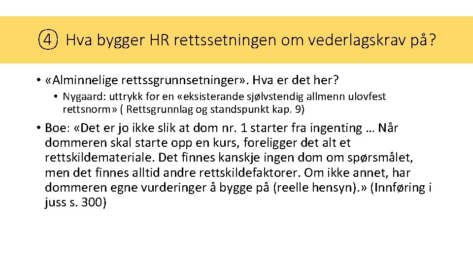 ④ Hva bygger HR rettssetningen om vederlagskrav på? • «Alminnelige rettssgrunnsetninger» . Hva er