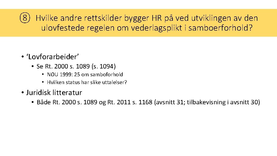 ⑧ Hvilke andre rettskilder bygger HR på ved utviklingen av den ulovfestede regelen om